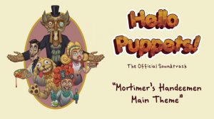 Hello Puppets! OST Mortimer's Handeemen Main Theme