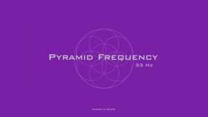 Pyramid Frequency - 33 Hz + 9 Hz - Outside Frequency / Inside Frequency - Binaural Beats Meditation