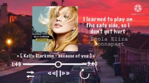 Kelly Clarkson - Because of you