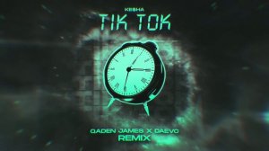 Ke$ha - Tik Tok (Qaden James & Daveo Remix)