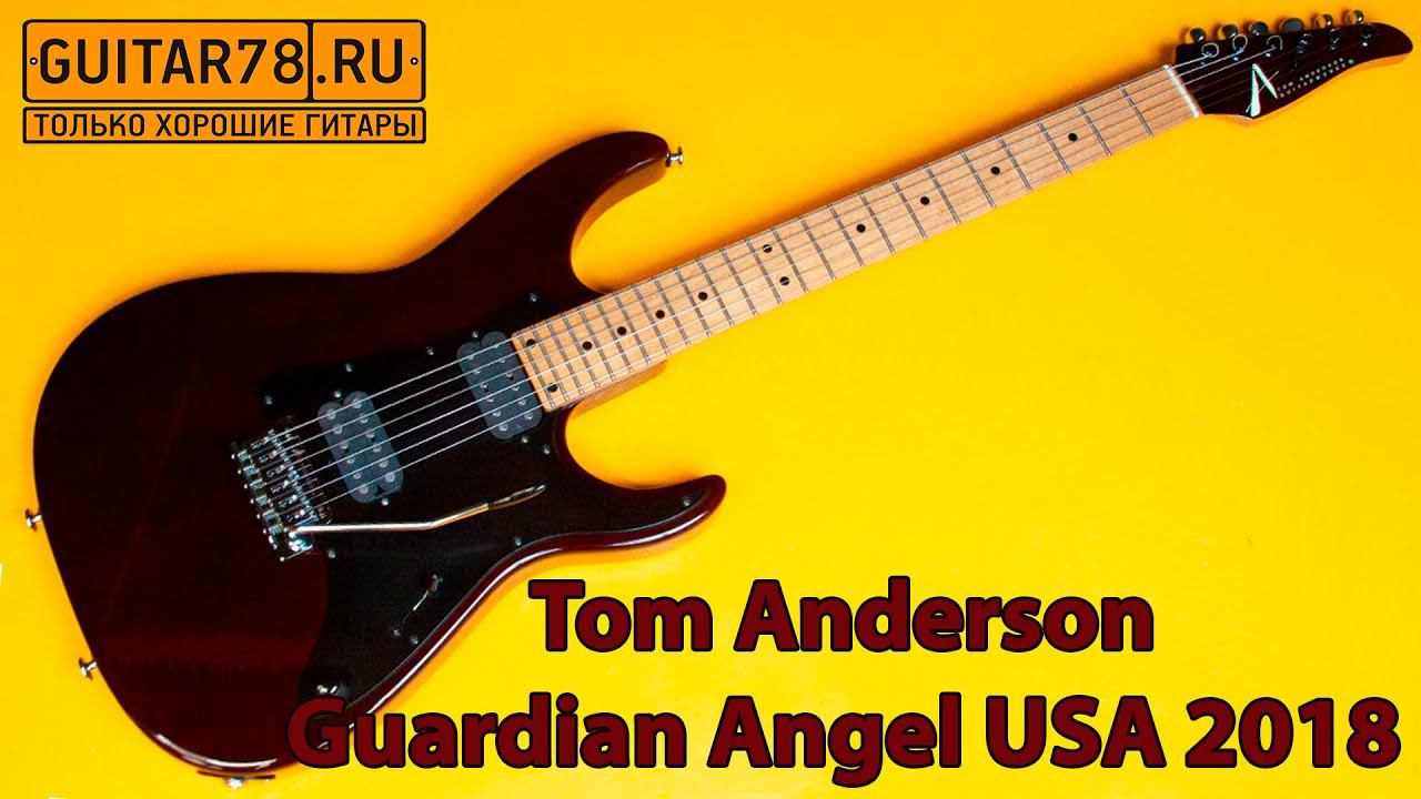Топовый Tom Anderson Guardian Angel USA 2018| GUITAR78 смотреть онлайн