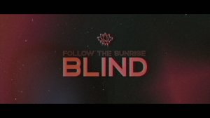 Follow The Sunrise - Blind (Lyric Video)