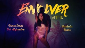 Anitta - Envolver (Dimen5ions & DJ Alejandro Bachata Remix)