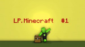 LP.Minecraft #1