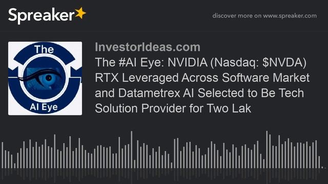 The #AI Eye: NVIDIA (Nasdaq: $NVDA) RTX Leveraged Across Software Market and Datametrex AI Selected
