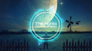 Avicii-The nights (Orchestral remix)