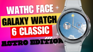 Watch Face Galaxy Watch 6 Classic Astro Edition