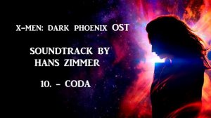 X-Men: Dark Phoenix OST - 10. Coda