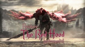 Aviators - The Red Hood (Instrumental) [Dark Souls III Song | Orchestral Alternative]