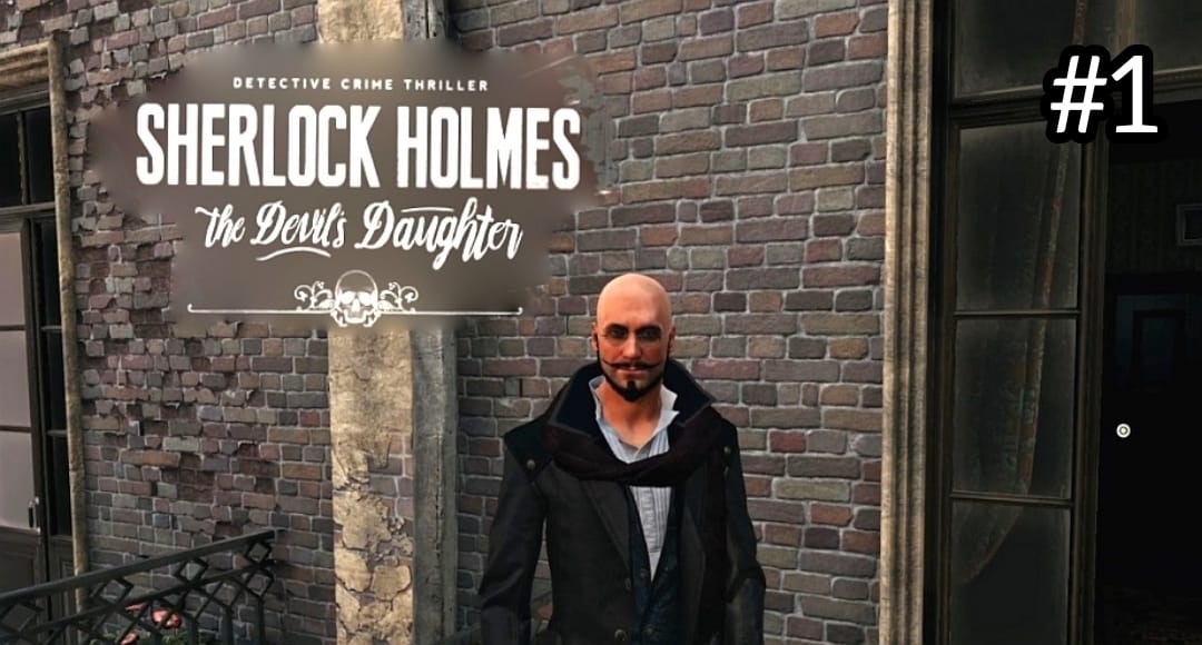 Sherlock Holmes: The Devil's Daughter#1. [ЛЫСЫЙ В ДЕЛЕ]