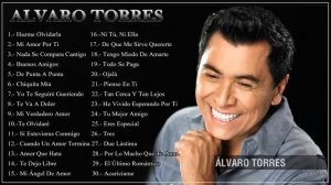 ALVARO TORRES EXITOS, EXITOS, EXITOS SUS MEJORES CANCIONES - ALVARO TORRES 30 GRANDES EXITOS