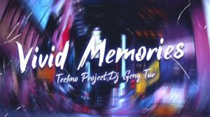 Techno Project,Dj Geny Tur - Vivid Memories