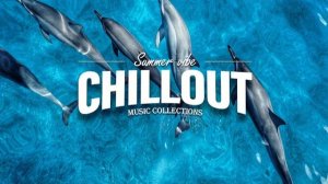 Chillout Music Collection - Vacation Chillout Vibes 🌊 Deep House Mix