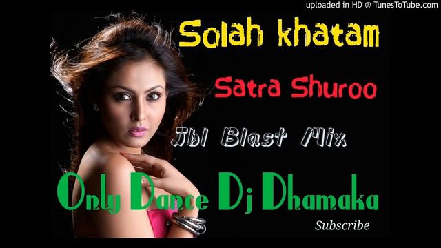 Solah Khatam Satra Shuroo(2018 Mix New Dj Song)Hard Bass