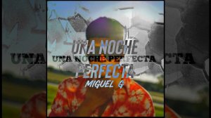 Miguel G - Una Noche Perfecta