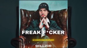SKILLZOR - FREAK F*CKER (prod. klimonglue x trxma)