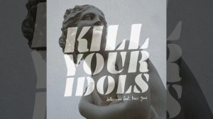 Kill Your Idols (feat. Tracii Guns)