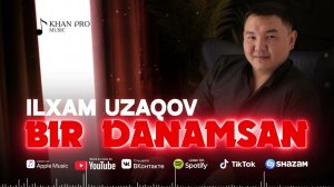 Ilxam Uzaqov - Bir danamsan | Илхам Узаков - Бир данамсан