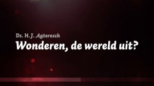 Ds. H.J. Agteresch over "Wonderen de wereld uit?" | Zin-in JBGG