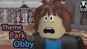 ТЕМАТИЧЕСКИЙ ПАРК СТРАХА Theme Park Obby ROBLOX