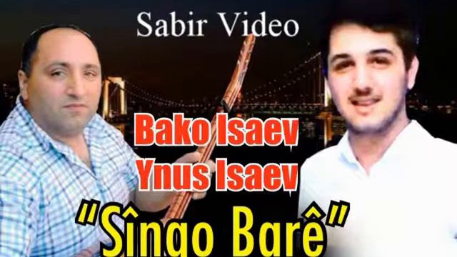 Ynus Isaev & Bako Isaev - (Singo Bare) New Hit 2018 смотреть онлайн
