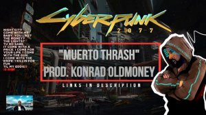 Cyberpunk 2077 “Muerto Thrash” Konrad OldMoney (FKxU) ft.Blackheart NC - Lyric Video