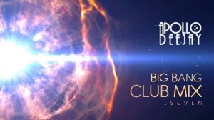 APOLLO DEEJAY - BIG BANG CLUB MIX 7 [PREVIEW]