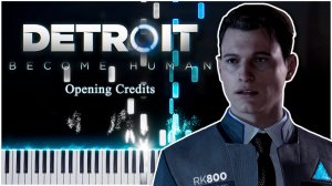 Opening Credits (Detroit: Become Human) 【 КАВЕР НА ПИАНИНО 】