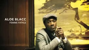 ALOE BLACC - FEMME FATALE