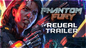 Игра Phantom Fury - Трейлер 2024