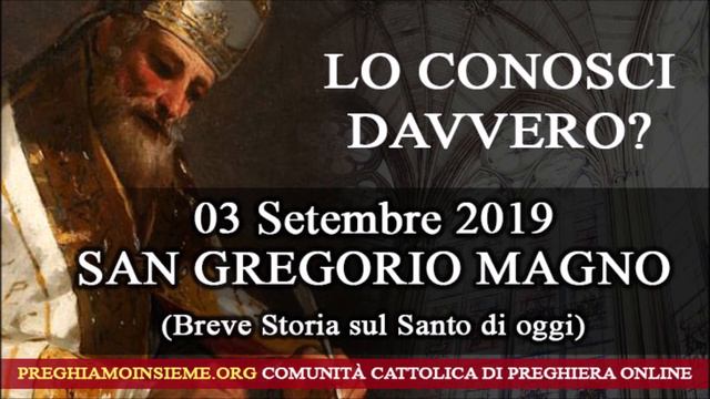LO CONOSCI DAVVERO? San Gregorio Magno 03 Settembre 2019