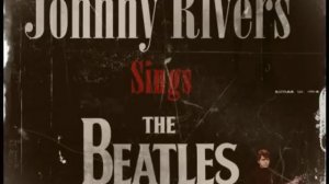 Johnny Rivers -  Sings The Beatles [Full Album]