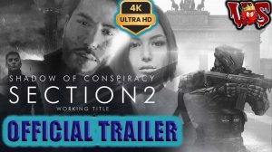 Shadow Of Conspiracy ➤ Официальный трейлер 💥 4K-UHD 💥