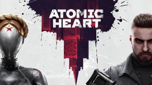 Atomic heart\ Эфир №4