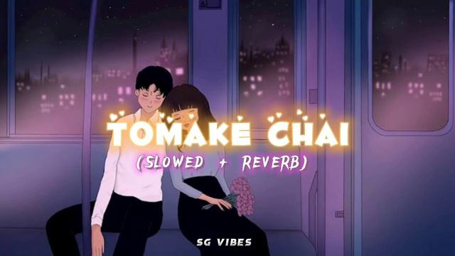 Tomake chai (Slowed + reverb) | Arijit singh | Gangster | SG vibes смотреть онлайн
