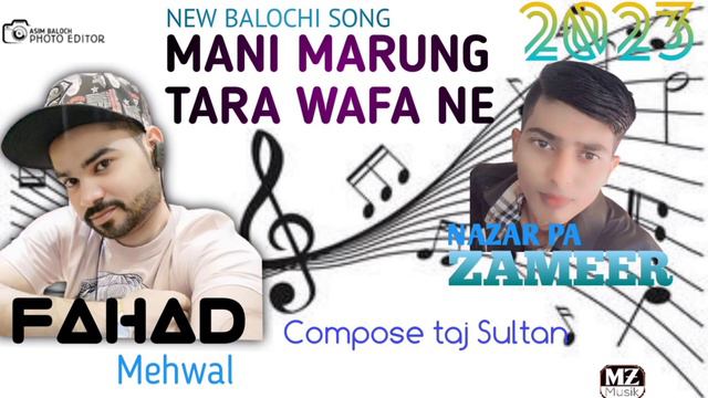 Fahad Mehwal song | balochi song | mani marung tara wafa ni song | balochi sad song | new balochi