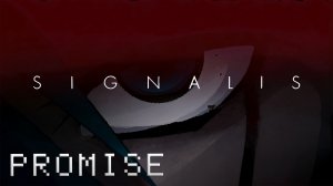 SIGNALIS ► Концовка ► Обещание