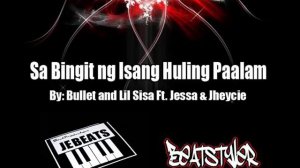 Sa bingit ng 1 huling paalam-Bullet & Lil sisa ft. jessa & Jheycie