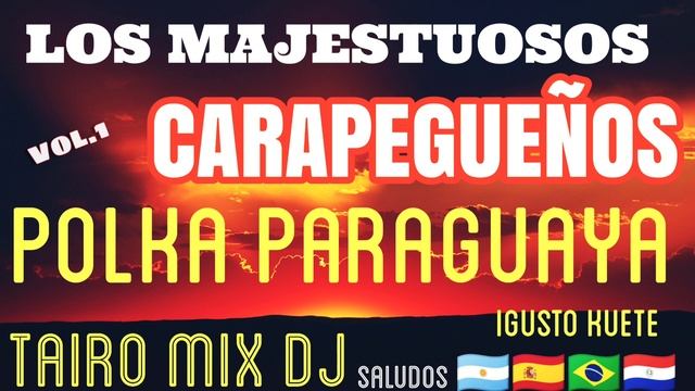 LOS MAJESTUOSOS CARAPEGUEÑOS POLKA ?? IGUSTO KUETE @TAIRO-MIX-DJ смотреть онлайн