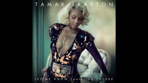 Tamar Braxton - Let Me Know (Audio) ft. Future
