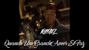 Quando Um Grande Amor Se Faz (cover) Rafael