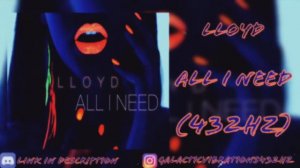 Lloyd - All I Need (432hz)