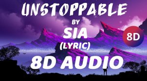 Sia - Unstoppable (Lyrics)(8D AUDIO)(TREND)