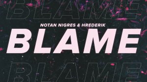 Notan Nigres & Hrederik - Blame (Audio).mp4