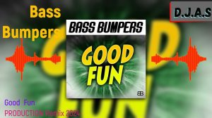 【D】.【J】.【A】.【S】  & Bass Bumpers   Good  Fun 2024