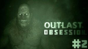 Outlast: Obsession ( DLC ) ИГРА в  ̶G̶M̶O̶D̶ Прохождение Часть 2: Сумасшествие