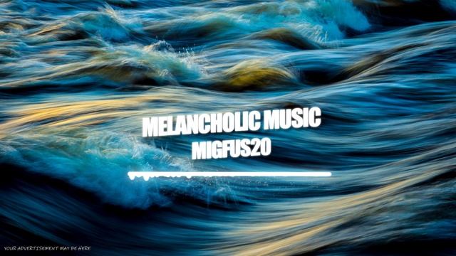 Migfus20 - Melancholic Music