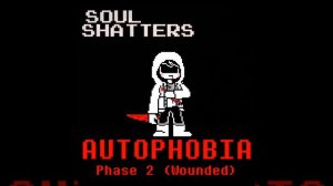 SoulShatters OST - SS Chara Theme, AUTOPHOBIA (Phases 1-3)