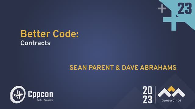 Better Code: Contracts in C++ - Sean Parent & Dave Abrahams - CppCon 2023