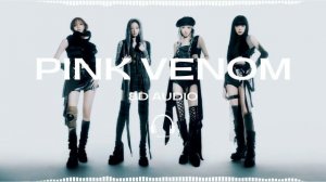 BLACKPINK - Pink Venom [8D AUDIO] 🎧USE HEADPHONES🎧